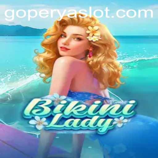 BikiniLady: A Dive into the Exciting Game with a Twist of GOPERYA
